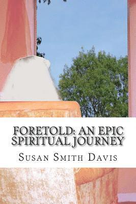 Foretold: An Epic Spiritual Journey 1