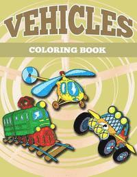 bokomslag Vehicles Coloring Book: Vehicles Coloring Book for Kids