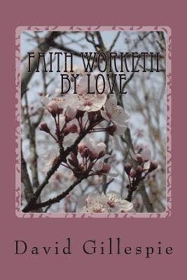 bokomslag Faith Worketh by Love