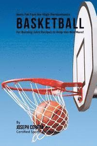 bokomslag Burn Fat Fast for High Performance Basketball: Fat Burning Juice Recipes to Help You Win More!