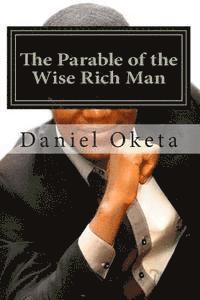 bokomslag The Parable of the Wise Rich Man: Succeed by Your Own Strattegy Anywhere; Location is not Your Barrier