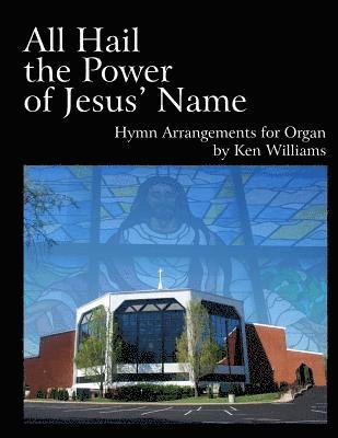 All Hail the Power of Jesus' Name: Organ Arrangements 1