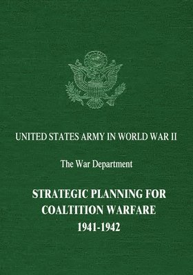 Strategic Planning for Coalition Warfare: 1941-1942 1