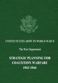 bokomslag Strategic Planning for Coalition Warfare: 1943-1944