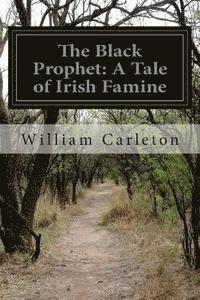 bokomslag The Black Prophet: A Tale of Irish Famine