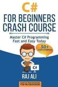 bokomslag C#: C# For Beginners Crash Course: Master C# Programming Fast and Easy Today