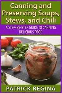 bokomslag Canning and Preserving Soups, Stews, and Chili: A Step-by-Step Guide to Canning Delicious Food