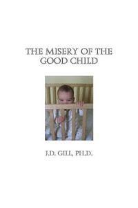 bokomslag The Misery of the Good Child