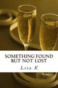 Lisa K - Something Found But Not Lost, Häftad