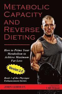 bokomslag Metabolic Capacity and Reverse Dieting: How To Prime Your Metabolism And Achieve Maximum Fat Loss