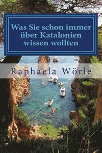 bokomslag Was Sie schon immer über Katalonien wissen wollten: Ein Streifzug durch die kuriose Welt der katalanischen Kultur