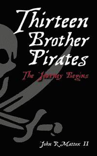 bokomslag Thirteen Brother Pirates: The Journey Begins