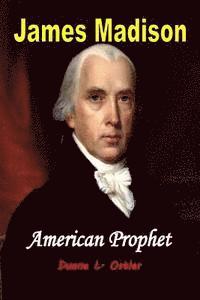 bokomslag James Madison American Prophet