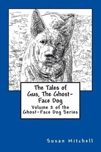 bokomslag The Tales of Gus, The Ghost-Face Dog: Volume 2 of the Ghost-Face Dog Series
