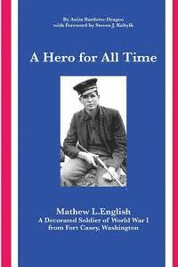 A Hero for All Time: A Decorated Soldier of World War I, Mathew L. English from Fort Casey Washington 1