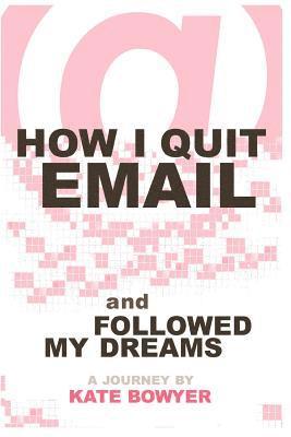 How I Quit eMail & Followed My Dreams 1