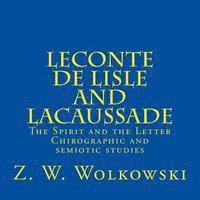 bokomslag Leconte de Lisle and Lacaussade: The Spirit and the Letter - Chirographic and semiotic studies