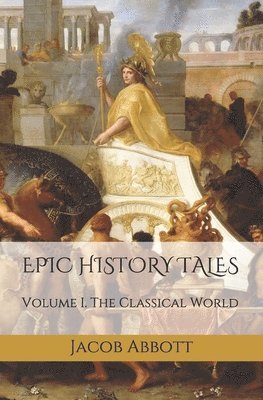 bokomslag Epic History Tales: Vol. 1, The Classical World