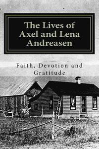 bokomslag The Lives of Axel and Lena Andreasen: Faith, Devotion and Gratitude