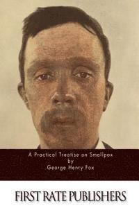 George Henry Fox - A Practical Treatise on Smallpox, Häftad