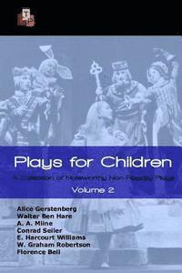 Alice Gerstenberg, E. Harcourt E. Harcourt Williams - Plays for Children: Volume 2: A Collection of Noteworthy Non-Royalty Plays, Häftad