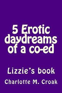 bokomslag 5 Erotic daydreams of a co-ed: Lizzie's Book
