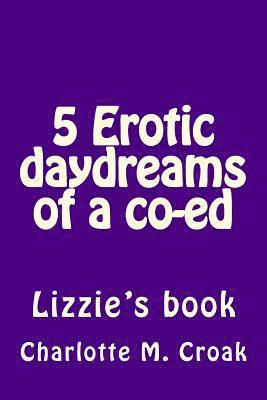 bokomslag 5 Erotic daydreams of a co-ed: Lizzie's Book