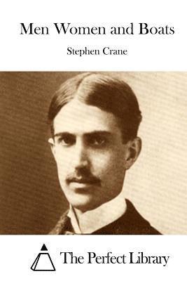 Stephen Crane, The Perfect Library - Men Women and Boats, Häftad