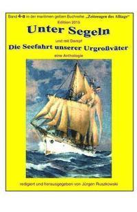 bokomslag Unter Segeln und mit Dampf - die Seefahrt unserer Urgrossvaeter: Band 4-a in der maritimen gelben Buchreihe bei Juergen Ruszkowski