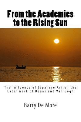 From the Academies to the Rising Sun: The Influence of Japanese Art on the Later Work of Degas and Van Gogh 1