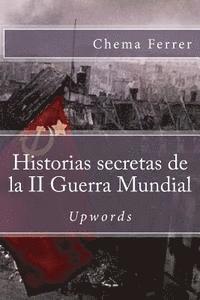 bokomslag Historias secretas de la II guerra mundial