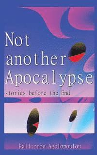 bokomslag Not another Apocalypse: stories before the End