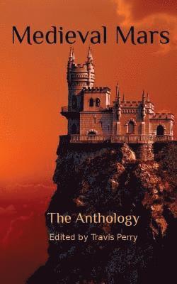 Kat Heckenbach, Allison Rohan - Medieval Mars: The Anthology, Häftad