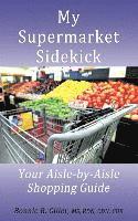 bokomslag My Supermarket Sidekick: Your Aisle-by-Aisle Shopping Guide