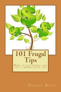 bokomslag 101 Frugal Tips: How to save money and live a minimalistic life