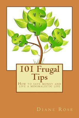 101 Frugal Tips: How to save money and live a minimalistic life 1