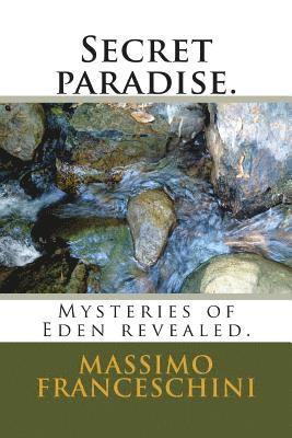 bokomslag Secret paradise.: Mysteries of Eden revealed.