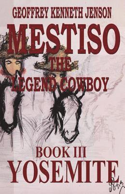 Mestiso the Legend Cowboy Book 3: Yosemite 1