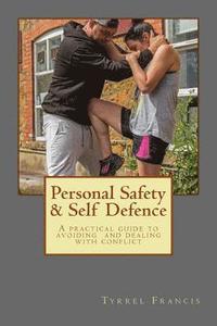 bokomslag Personal Safety & Self Defence: A practical guide to avoiding and dealing with conflict