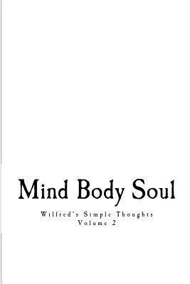 bokomslag Wilfred's Simple Thoughts Volume 2: Mind Body Soul