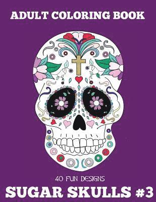 Adult Coloring Books: Sugar Skulls, Volume 3 1