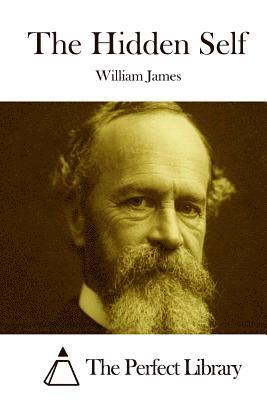 William James, The Perfect Library - The Hidden Self, Häftad