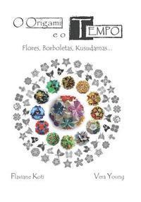 bokomslag O Origami e o Tempo: Flores, Borboletas, Kusudamas... (Color Version)