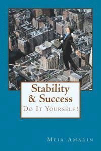 bokomslag Stability & Success: Do It Yourself!: Seize the moment and take advantage of the limitless opportunities linked with finding the route to y