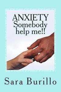 bokomslag ANXIETY Somebody help me!!: How to eliminate stress and anxiety and obtain happiness and well being