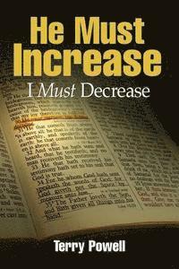 He Must Increase, I Must Decrease 1