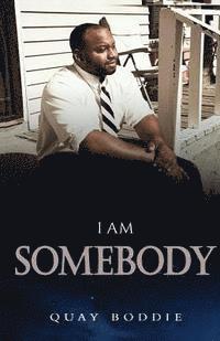 Quay Boddie - I am Somebody!, Häftad