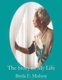 bokomslag The Story of My Life: Birda F. Mishaw