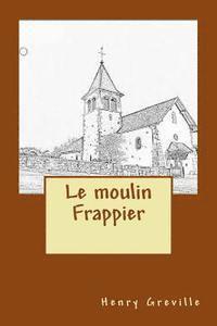 bokomslag Le moulin Frappier