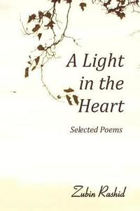 bokomslag A Light in the Heart: Selected Poems